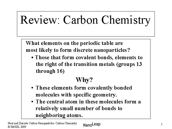 Review: Carbon Chemistry What elements on the periodic table are most likely to form