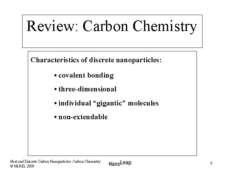 Review: Carbon Chemistry Characteristics of discrete nanoparticles: • covalent bonding • three-dimensional • individual
