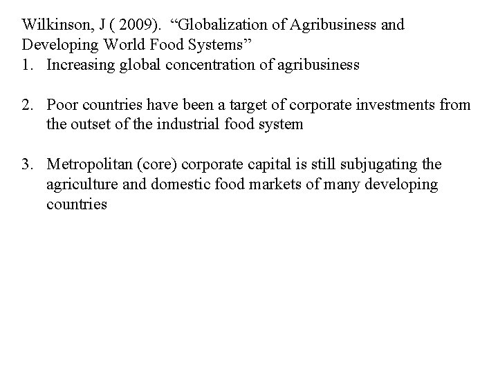 Wilkinson, J ( 2009). “Globalization of Agribusiness and Developing World Food Systems” 1. Increasing