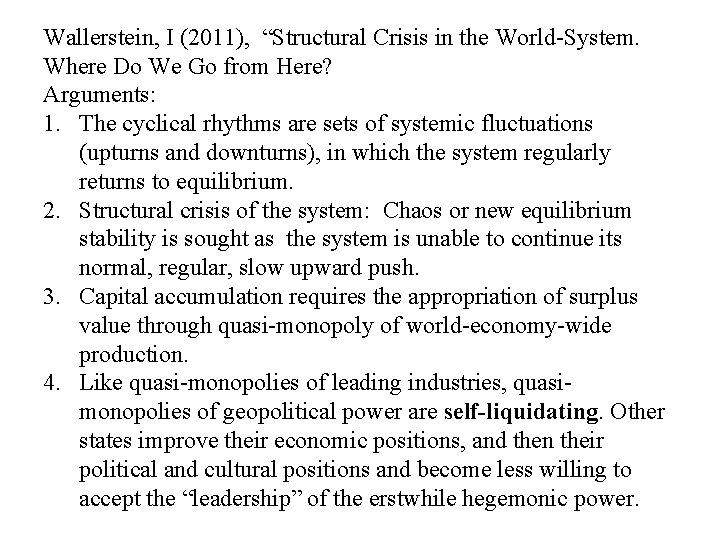 Wallerstein, I (2011), “Structural Crisis in the World-System. Where Do We Go from Here?