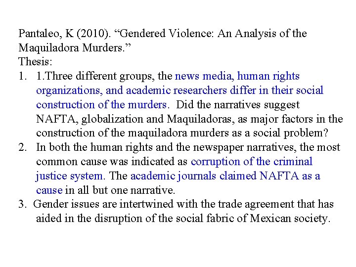 Pantaleo, K (2010). “Gendered Violence: An Analysis of the Maquiladora Murders. ” Thesis: 1.