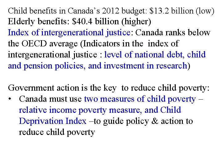 Child benefits in Canada’s 2012 budget: $13. 2 billion (low) Elderly benefits: $40. 4
