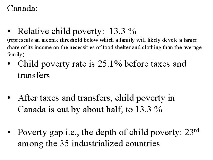 Canada: • Relative child poverty: 13. 3 % (represents an income threshold below which