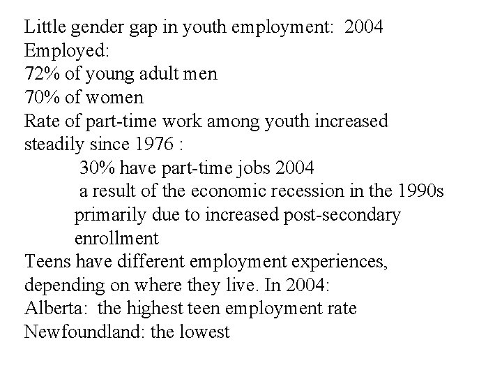 Little gender gap in youth employment: 2004 Employed: 72% of young adult men 70%