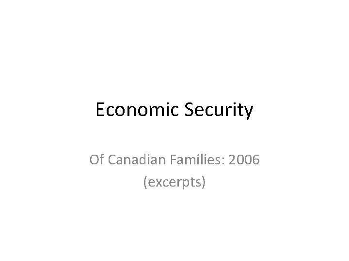 Economic Security Of Canadian Families: 2006 (excerpts) 