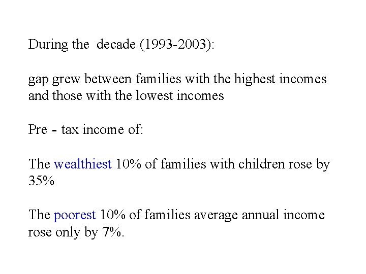 During the decade (1993 -2003): gap grew between families with the highest incomes and