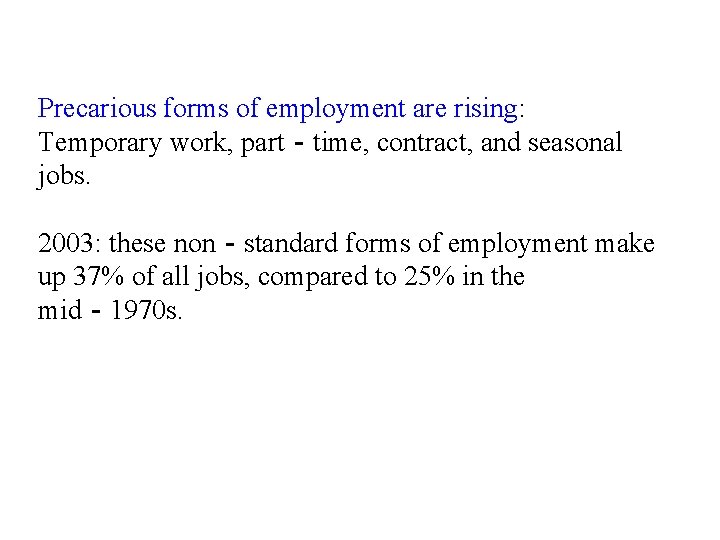 Precarious forms of employment are rising: Temporary work, part‐time, contract, and seasonal jobs. 2003: