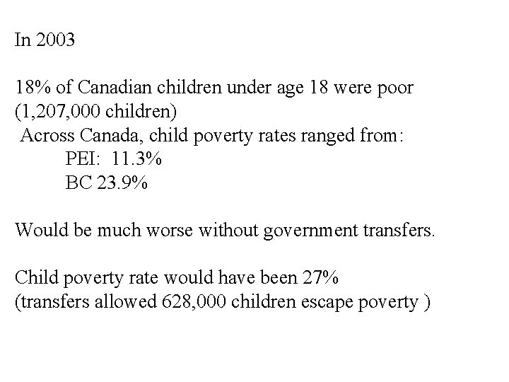 In 2003 18% of Canadian children under age 18 were poor (1, 207, 000