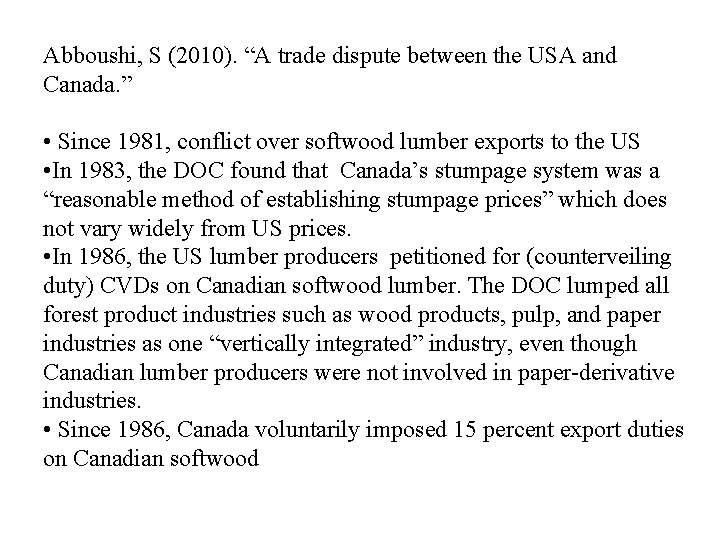 Abboushi, S (2010). “A trade dispute between the USA and Canada. ” • Since