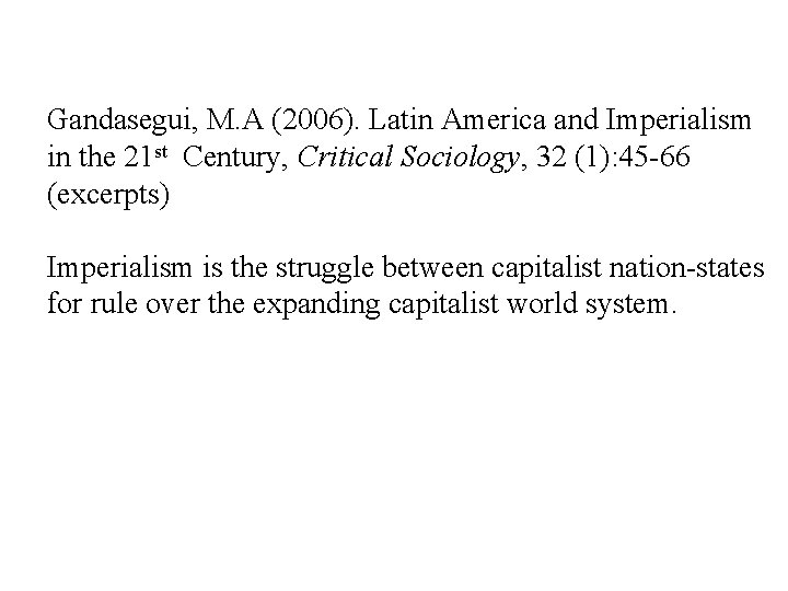 Gandasegui, M. A (2006). Latin America and Imperialism in the 21 st Century, Critical