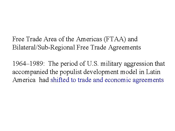 Free Trade Area of the Americas (FTAA) and Bilateral/Sub-Regional Free Trade Agreements 1964– 1989: