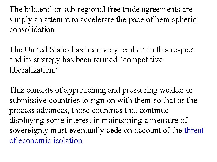 The bilateral or sub-regional free trade agreements are simply an attempt to accelerate the