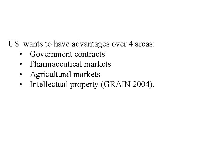 US wants to have advantages over 4 areas: • Government contracts • Pharmaceutical markets