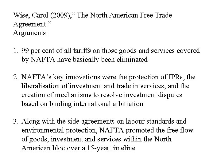 Wise, Carol (2009), ” The North American Free Trade Agreement. ” Arguments: 1. 99