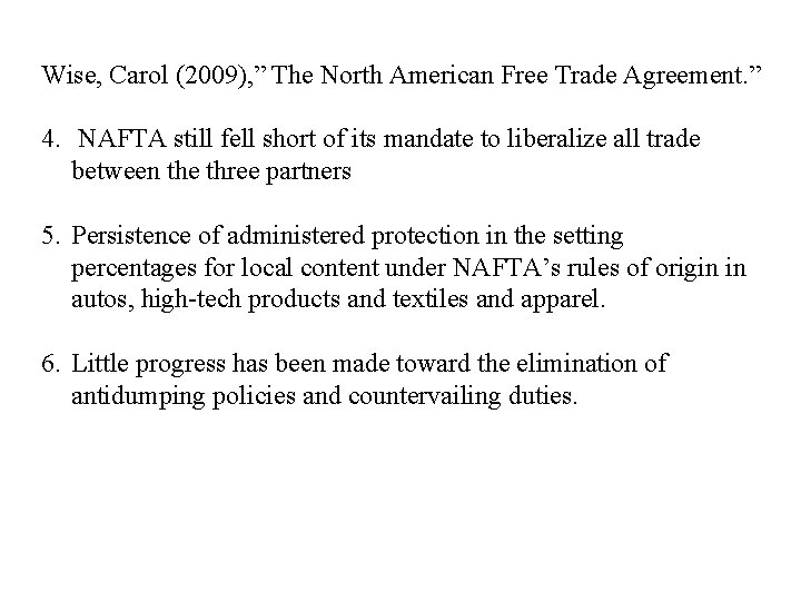 Wise, Carol (2009), ” The North American Free Trade Agreement. ” 4. NAFTA still