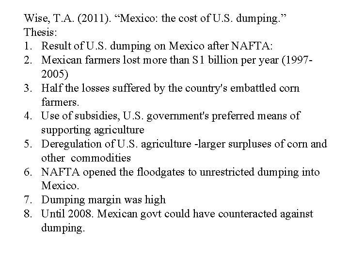 Wise, T. A. (2011). “Mexico: the cost of U. S. dumping. ” Thesis: 1.