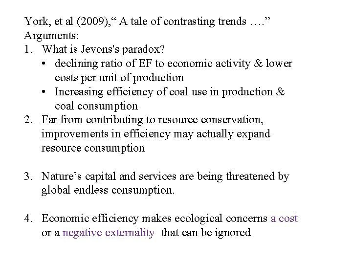 York, et al (2009), “ A tale of contrasting trends …. ” Arguments: 1.