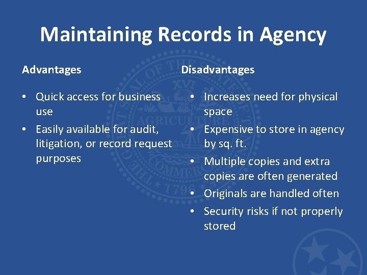 Maintaining Records in Agency Advantages • Quick access for business use • Easily available