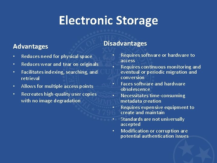 Electronic Storage Advantages • • • Reduces need for physical space Reduces wear and