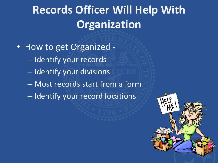 Records Officer Will Help With Organization • How to get Organized – Identify your