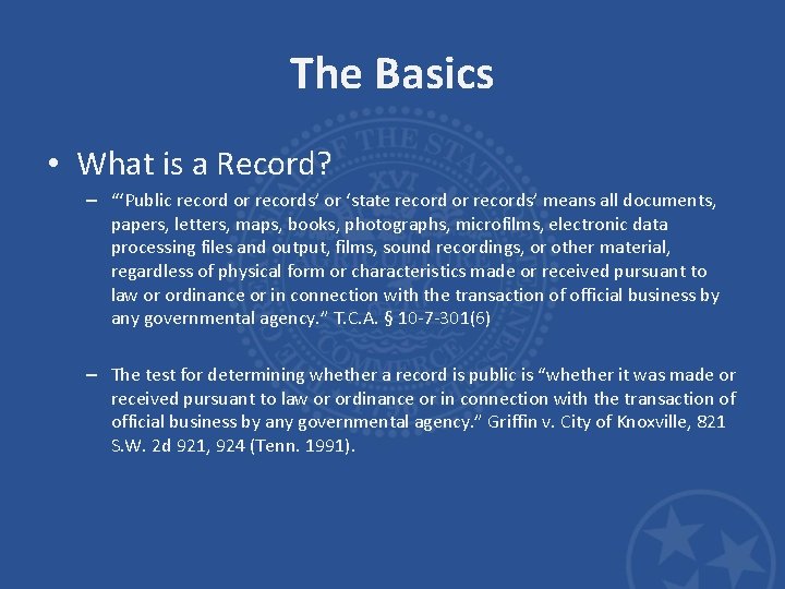 The Basics • What is a Record? – “‘Public record or records’ or ‘state