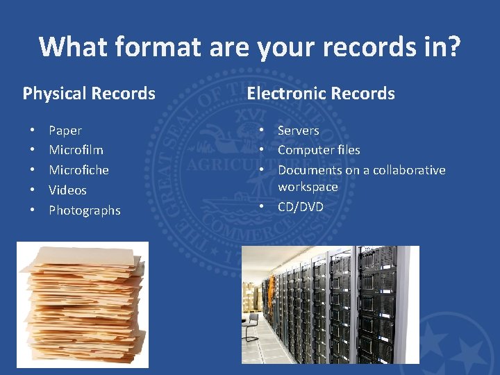 What format are your records in? Physical Records • • • Paper Microfilm Microfiche What format are your records in? Physical Records • • • Paper Microfilm Microfiche