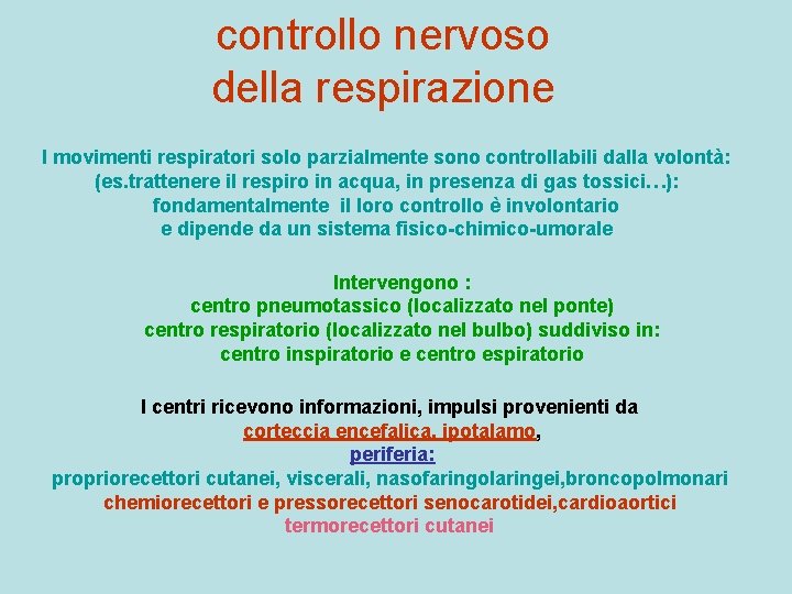 controllo nervoso della respirazione I movimenti respiratori solo parzialmente sono controllabili dalla volontà: (es.