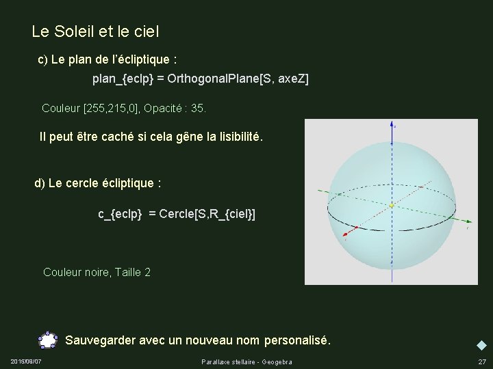 Le Soleil et le ciel c) Le plan de l’écliptique : plan_{eclp} = Orthogonal.