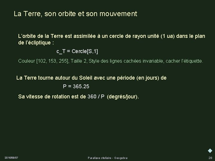 La Terre, son orbite et son mouvement L’orbite de la Terre est assimilée à