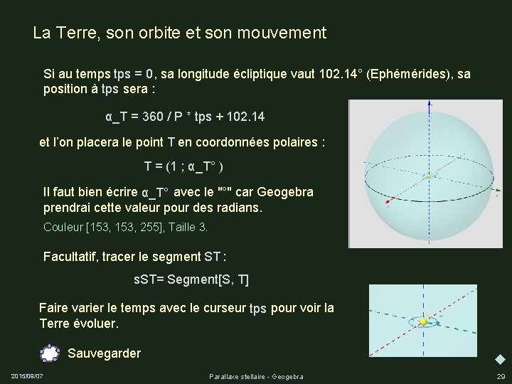 La Terre, son orbite et son mouvement Si au temps , sa longitude écliptique