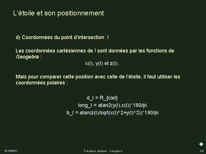 L’étoile et son positionnement d) Coordonnées du point d’intersection I I Les coordonnées cartésiennes