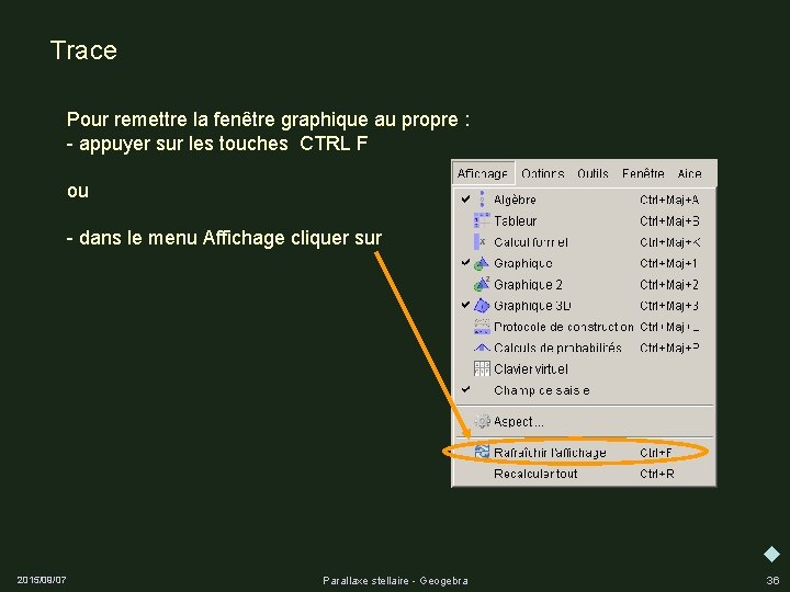 Trace Pour remettre la fenêtre graphique au propre : - appuyer sur les touches