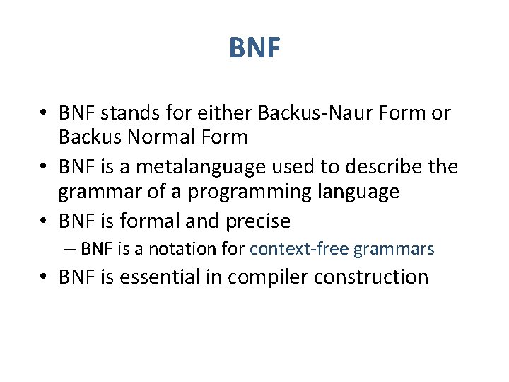 BNF • BNF stands for either Backus-Naur Form or Backus Normal Form • BNF