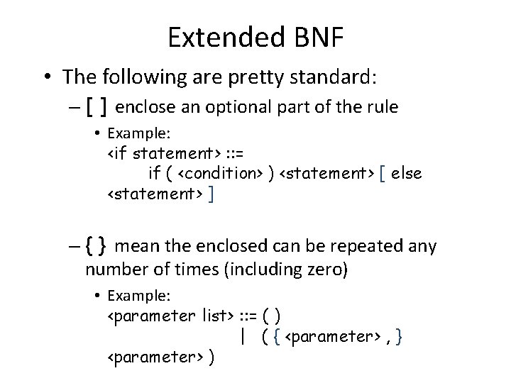 Extended BNF • The following are pretty standard: – [ ] enclose an optional