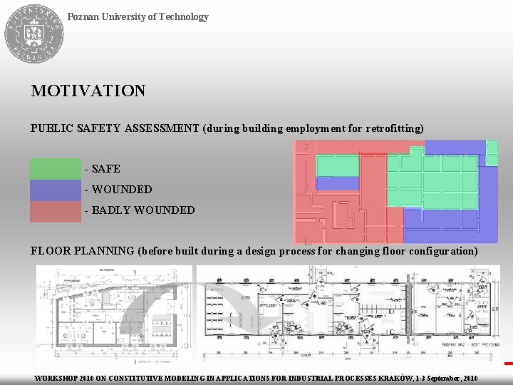 Poznan University of Technology MOTIVATION PUBLIC SAFETY ASSESSMENT (during building employment for retrofitting) -