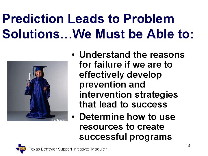 Prediction Leads to Problem Solutions…We Must be Able to: • Understand the reasons for