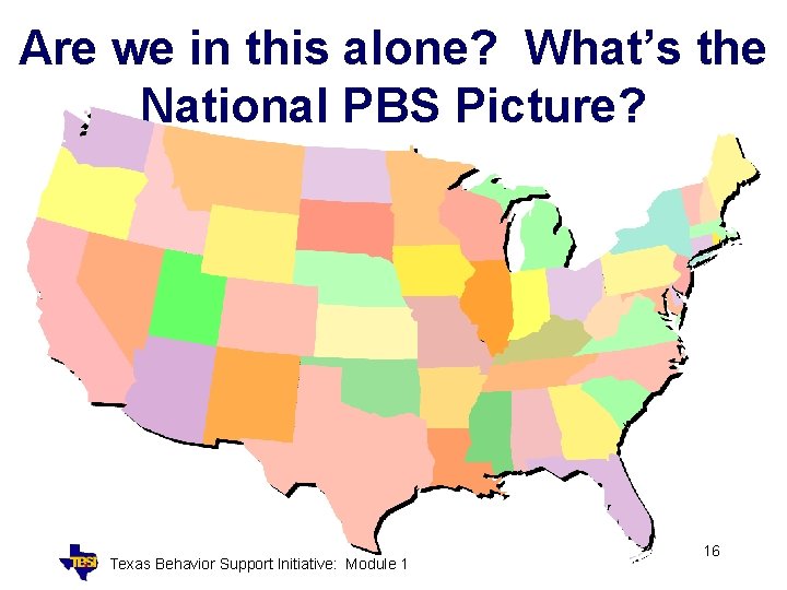 Are we in this alone? What’s the National PBS Picture? Texas Behavior Support Initiative: