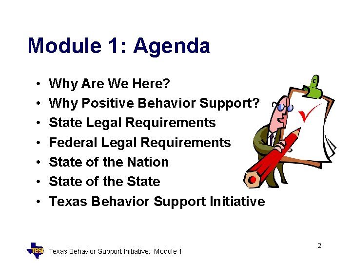 Module 1: Agenda • • Why Are We Here? Why Positive Behavior Support? State