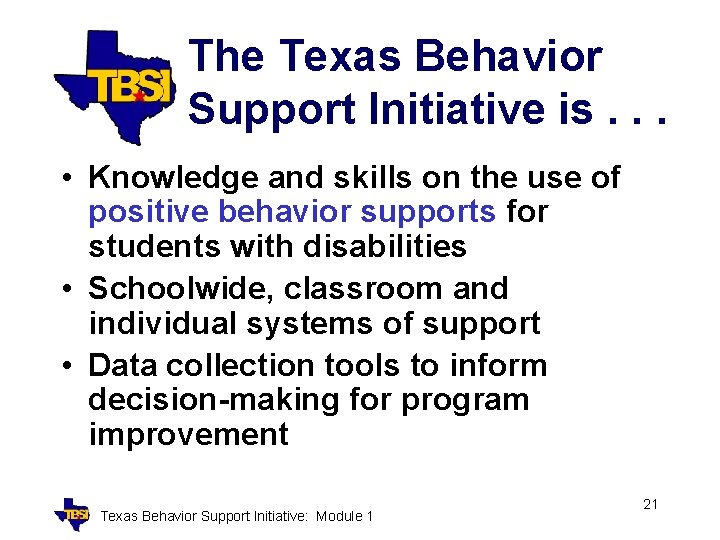 The Texas Behavior Support Initiative is. . . • Knowledge and skills on the