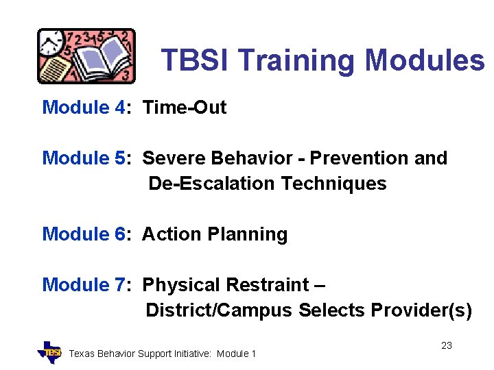 TBSI Training Modules Module 4: Time-Out Module 5: Severe Behavior - Prevention and De-Escalation
