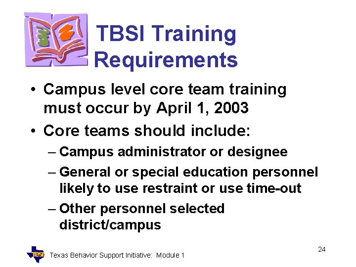 TBSI Training Requirements • Campus level core team training must occur by April 1,