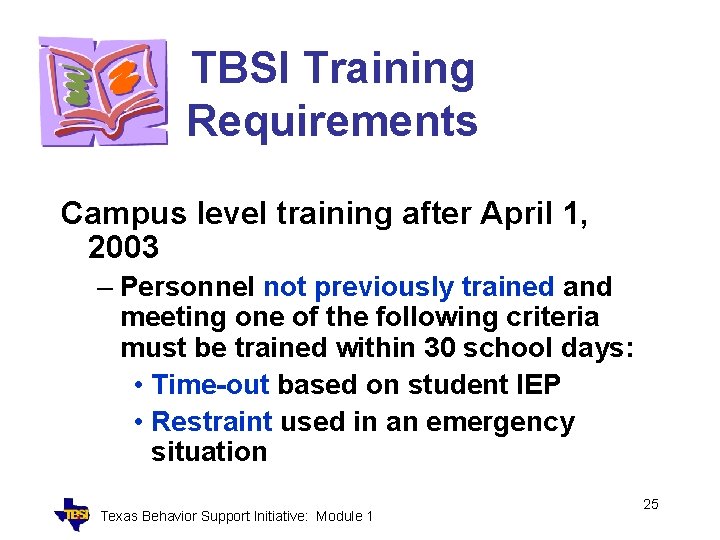 TBSI Training Requirements Campus level training after April 1, 2003 – Personnel not previously