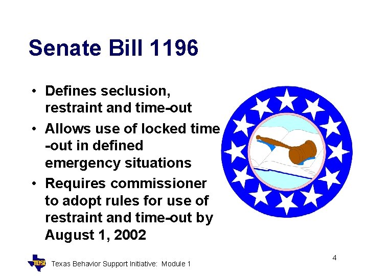 Senate Bill 1196 • Defines seclusion, restraint and time-out • Allows use of locked