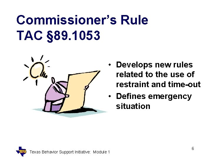 Commissioner’s Rule TAC § 89. 1053 • Develops new rules related to the use