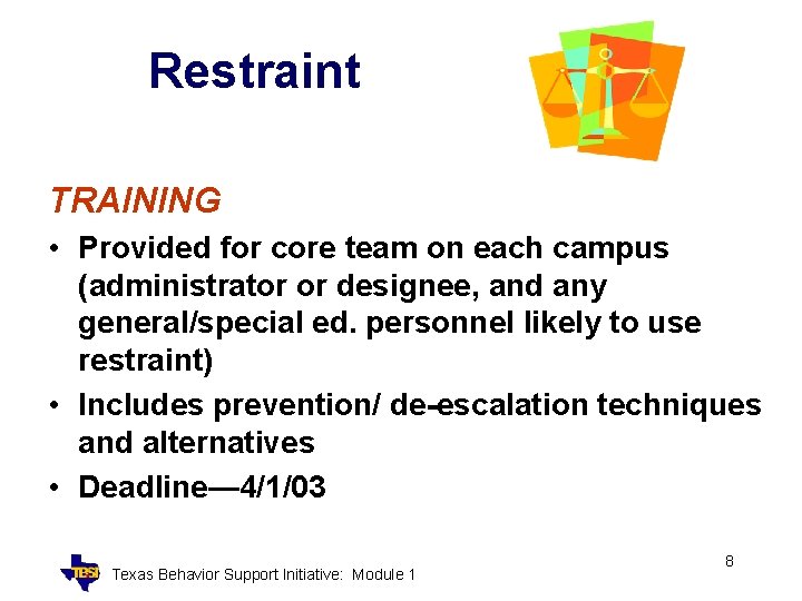 Restraint TRAINING • Provided for core team on each campus (administrator or designee, and