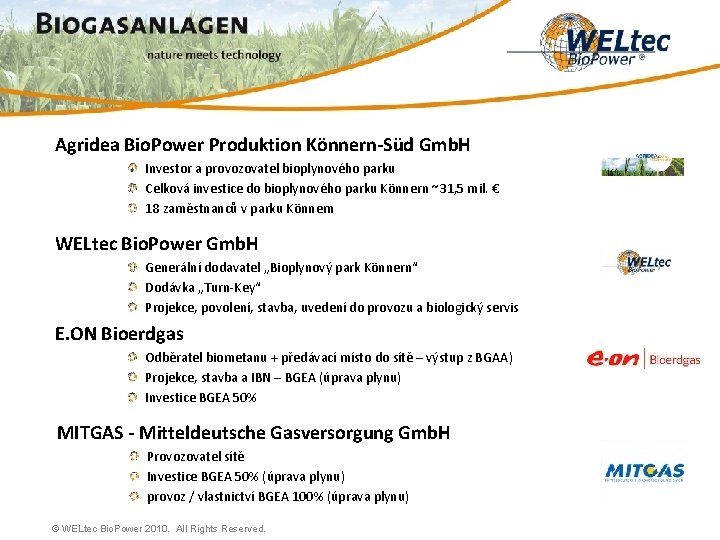 Agridea Bio. Power Produktion Könnern-Süd Gmb. H Investor a provozovatel bioplynového parku Celková investice