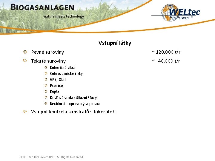 Vstupní látky Pevné suroviny ~ 120. 000 t/r Tekuté suroviny ~ 40. 000 t/r