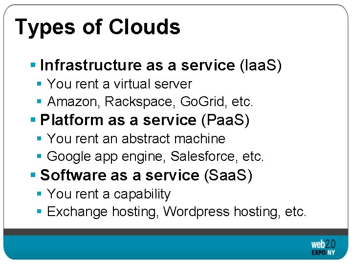 Types of Clouds § Infrastructure as a service (Iaa. S) § You rent a