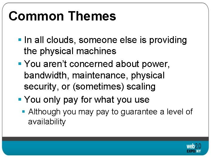 Common Themes § In all clouds, someone else is providing the physical machines §