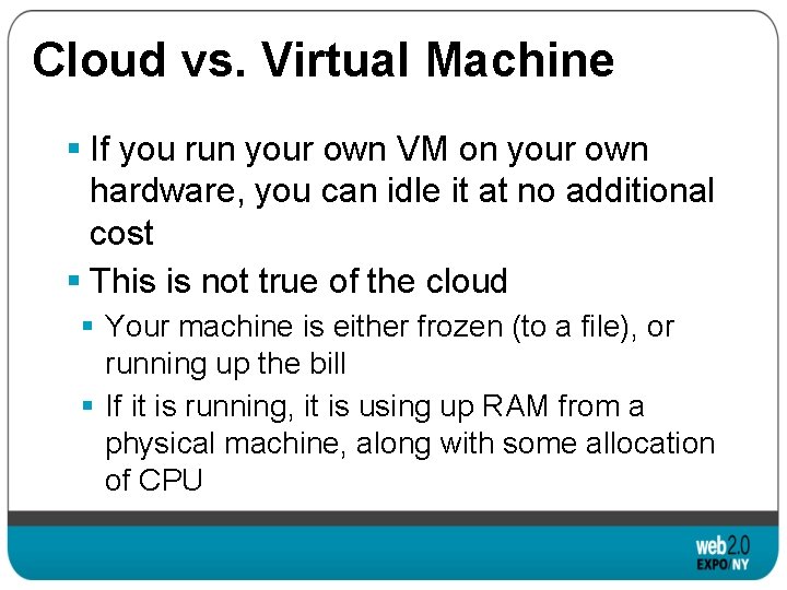 Cloud vs. Virtual Machine § If you run your own VM on your own